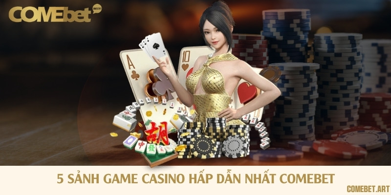 Tổng hợp sảnh casino không thể bỏ lỡ