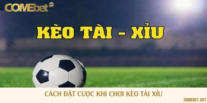 Hướng dẫn cách vào tiền kèo tài xỉu chuẩn nhất