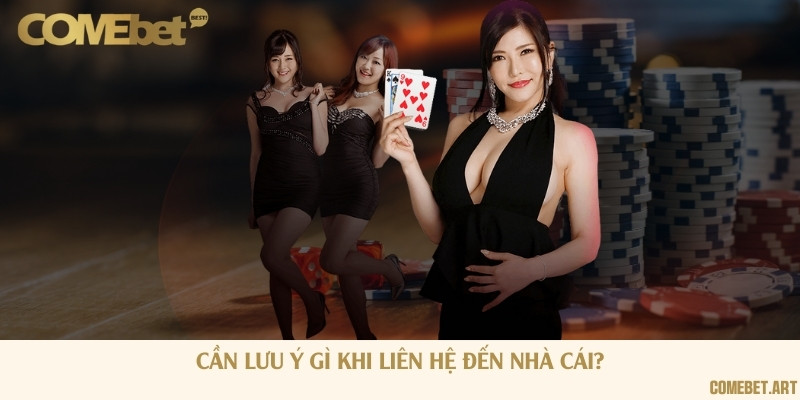 Lưu ý trong khi liên lạc với chuyên viên hỗ trợ của nhà cái