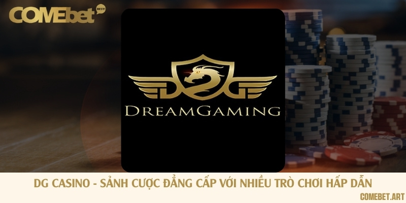 DG Casino - Sảnh cược đẳng cấp với nhiều trò chơi hấp dẫn