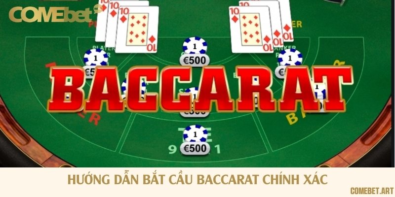 Hướng dẫn bắt cầu Baccarat chuẩn xác để có chiến lược đặt cược hợp lý