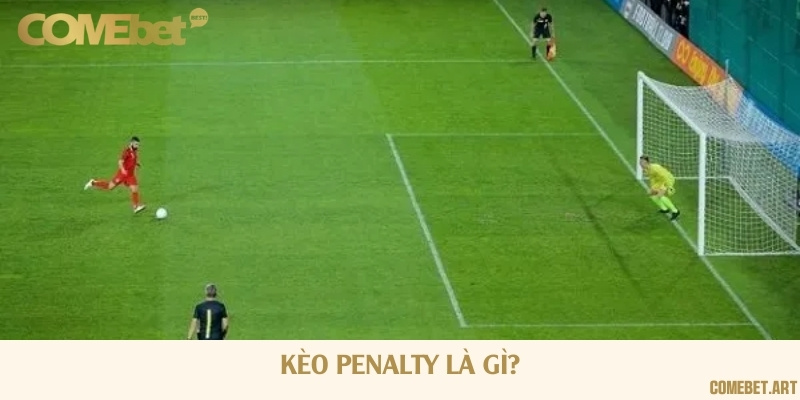 Tìm hiểu chi tiết định nghĩa kèo penalty