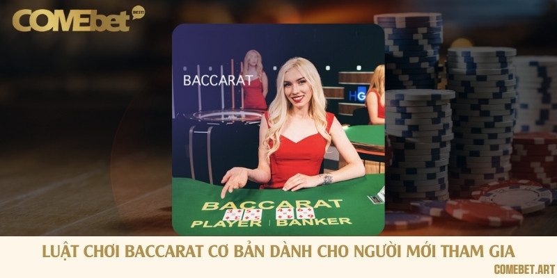 Luật chơi Baccarat cơ bản dành cho người mới tham gia