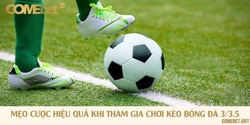 Nắm vững các mẹo chơi kèo tỷ lệ chấp 3/3.5 hiệu quả