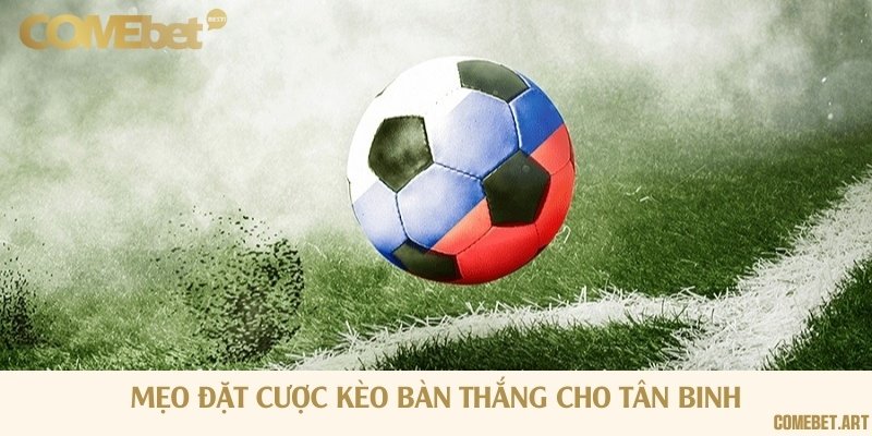 5 kinh nghiệm cược kèo bất bại trong bóng đá