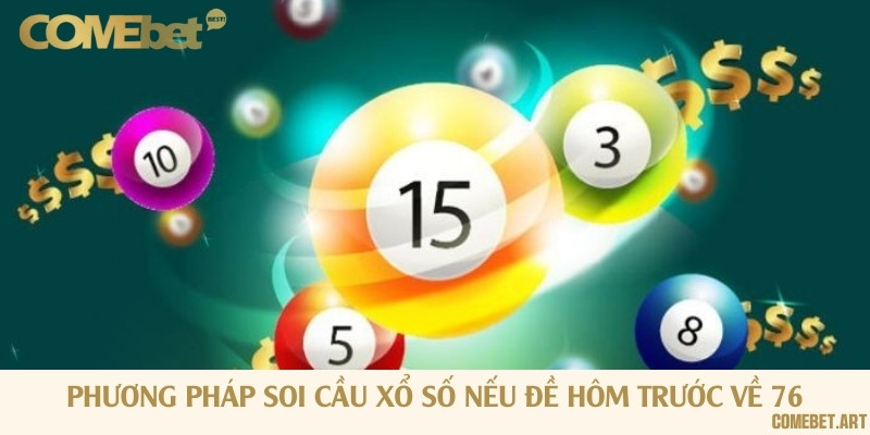 Hướng dẫn soi cầu lập dàn số nếu kết quả xổ số hôm trước về đề 76