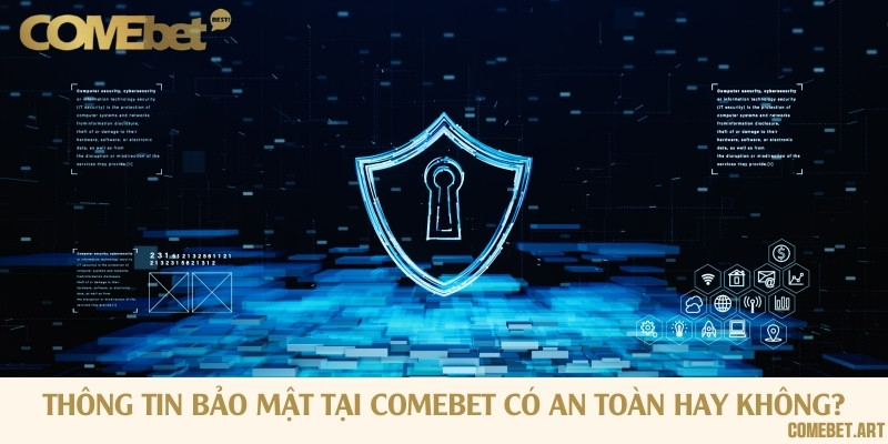 Hệ thống bảo mật thông tin của nhà cái Comebet có thật sự an toàn?