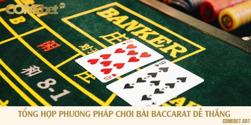 Chia sẻ 4 phương pháp chơi Baccarat dễ dàng đặt cược chính xác
