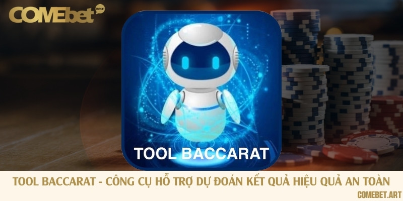 Tool Baccarat - Công cụ hỗ trợ dự đoán kết quả hiệu quả an toàn